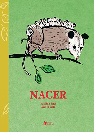 Book cover of Nacer with an illustration of a mother opossum standing on a tree branch  with her babies on her back.