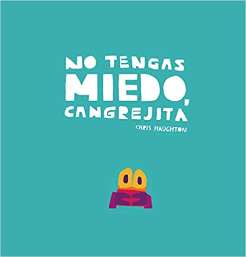 Book cover of No Tengas Miedo, Cangrejita wuith an illustration of a little crab.