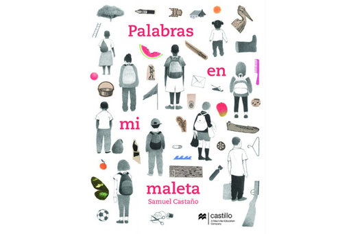 Book cover of Palabras en mi Maleta with illustrations of ten children with their backs turned to the reader. There are also illustrations of random objects such as a ladder, a tree, a pen, a chair, a slice of watermelon, a soccer ball, a clothes hanger, a boot, and other random things.