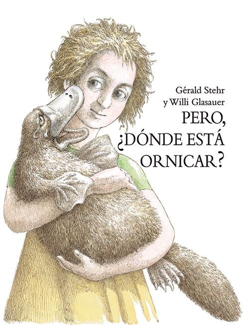 Book cover of Pero Donde Esta Ornicar with an illustration of a child holding a platypus.