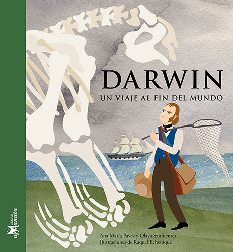 Book cover of Darwin, un Viaje al fin del Mundo with an illustration of Charles Darwin looking at some big fossils near a sea shore.