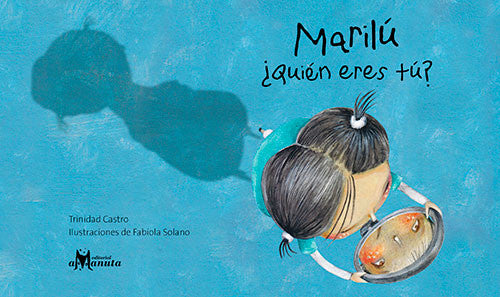 Book cover of Marilu Quien eres Tu with an illustration of book cover illustrates Marilu holding and looking into a mirror.