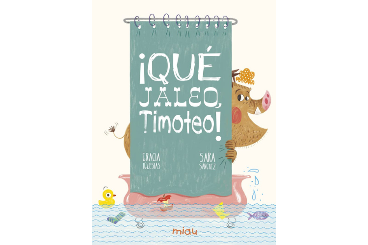 Book cover of Que Jaleo Timoteo with an illustration of a pig peaking out from behind a shower curtain.