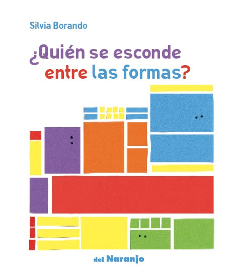 Book cover of Quien se Esconde Entre las Formas with illustrations of colored blocks.