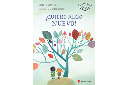 Book cover of Quiero Algo Nuevo with an illustration of two kids standing under a colorful tree.