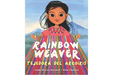 Book cover of Tejedora del Arcoiris/Rainbow Weaver with an illustration of a girl holding a rainbow blanket.