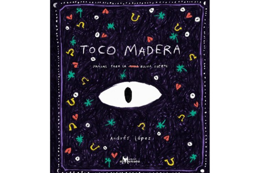 Book cover of Toco Madera is a black background with a big eye drawn in the center with little tiny illustrations of a four leaf clover, a heart and a horse shoe drawn randomly all over the cover.