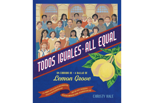 Book cover of Todos Iguales. Un Corrido de Lemon Grove with an illustration of a bunch of kids outside a building pictured above the title, and a bundle of lemons on a branch pictured below the title.