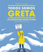 Book cover of Todos Somos Greta: un Manifiesto para Salvar el Planeta with an illustration of a girl holding a sign.