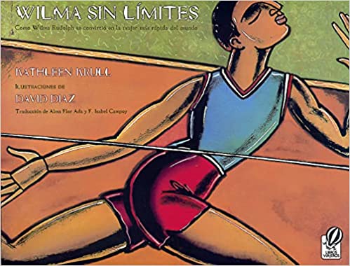 Book cover of Wilma sin Limites. Como Wilma Rudolph se Convirtio en la Mujer mas Rapida del Mundo with an illustration of a woman running.
