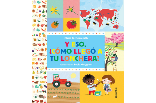 Book cover of Y Eso Como Llego a tu Lonchera with illustrations of farming and eating.
