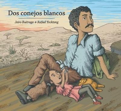Book cover of Dos Conejos Blancos with an illustration of a man sitting in the dessert with his daughter who is playing with a bunny stuffed animal.