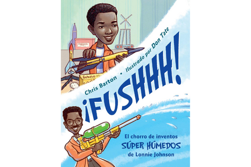 Book cover of Fushhh! El Chorro de Inventos Super Humedos de Lonnie Johnson with an illustration of a little boy with squirt guns.