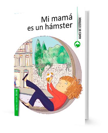 Book cover of Mi Mama es un Hamster with an illustration of  a girl and a hamster.