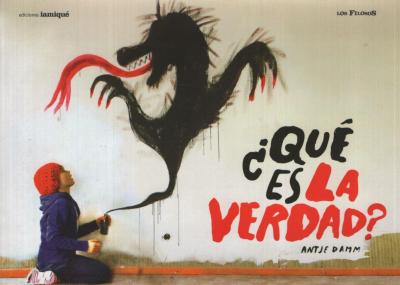 Book cover of Que es la Verdad with an illustration of a girl spray painting a black dragon breathing fire.
