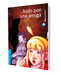 Book cover of Todo por una Amiga with an illustration of  a blond haired girl looking shocked and another girl in a jacket has a shadow of a man cast behind her.